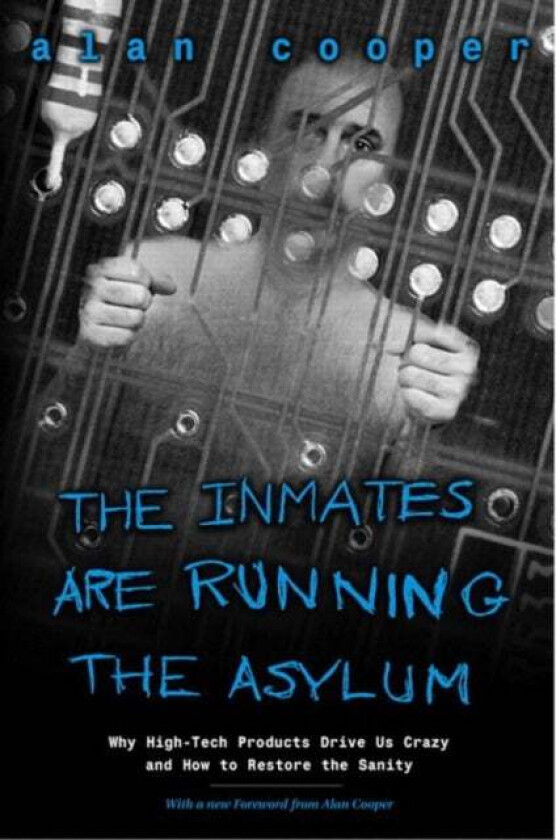 Inmates Are Running the Asylum, The av Alan Cooper