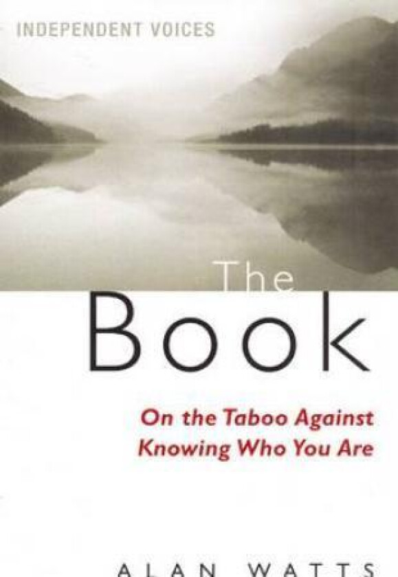 The Book on the Taboo Against Knowing Who You Are av Alan Watts