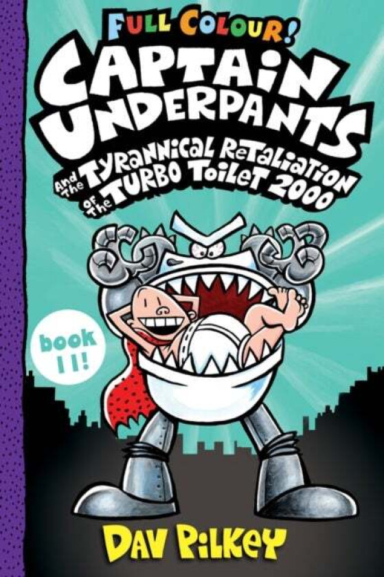 Captain Underpants and the Tyrannical Retaliation of the Turbo Toilet 2000 Full Colour av Dav Pilkey