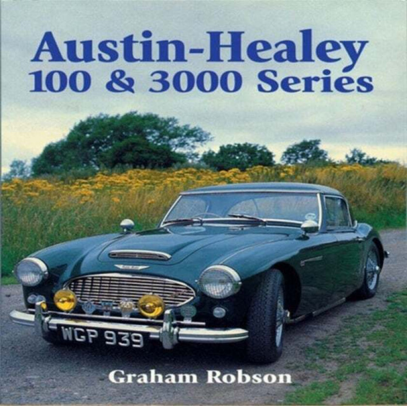 Austin-Healy 100 & 3000 Series av Graham Robson