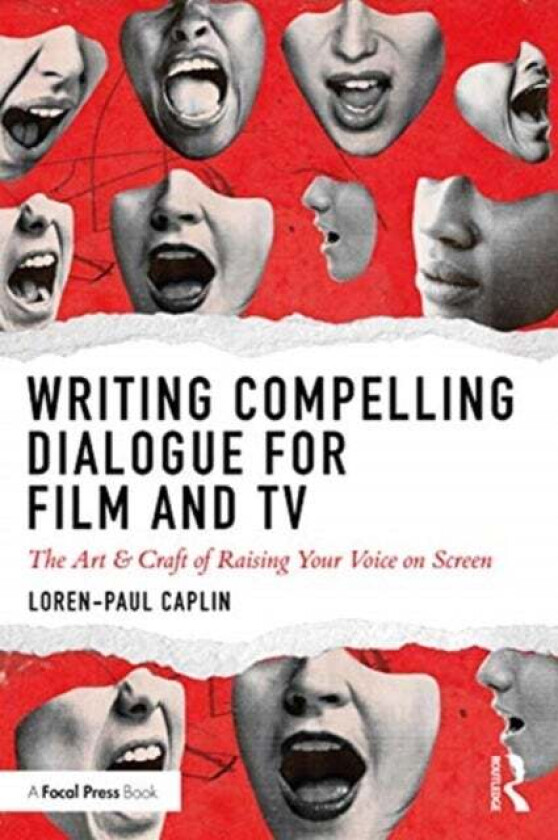 Writing Compelling Dialogue for Film and TV av Loren-Paul (Columbia University Caplin, NYU Tisch