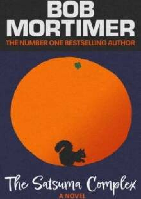 The Satsuma Complex av Bob Mortimer