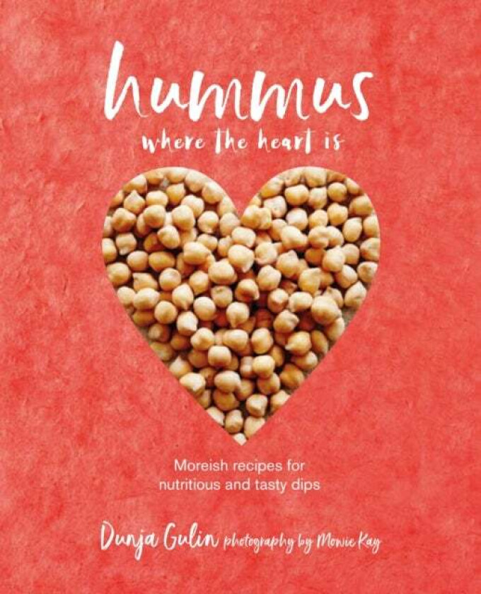 Hummus where the heart is av Dunja Gulin