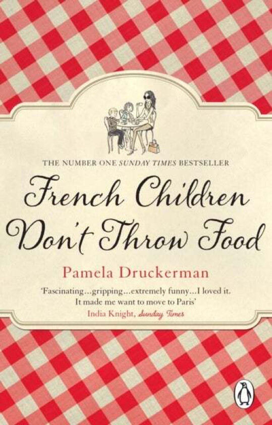 French Children Don't Throw Food av Pamela Druckerman