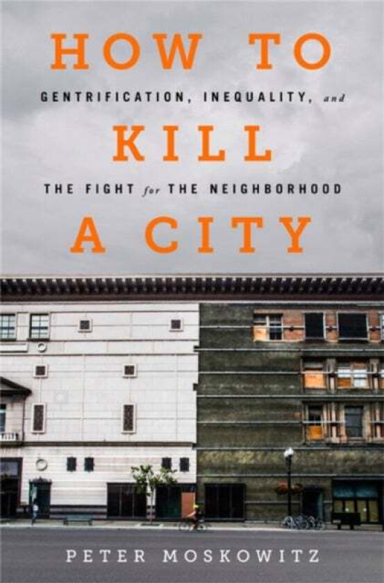 How to Kill a City av Peter Moskowitz, Dr. Peter Moskowitz