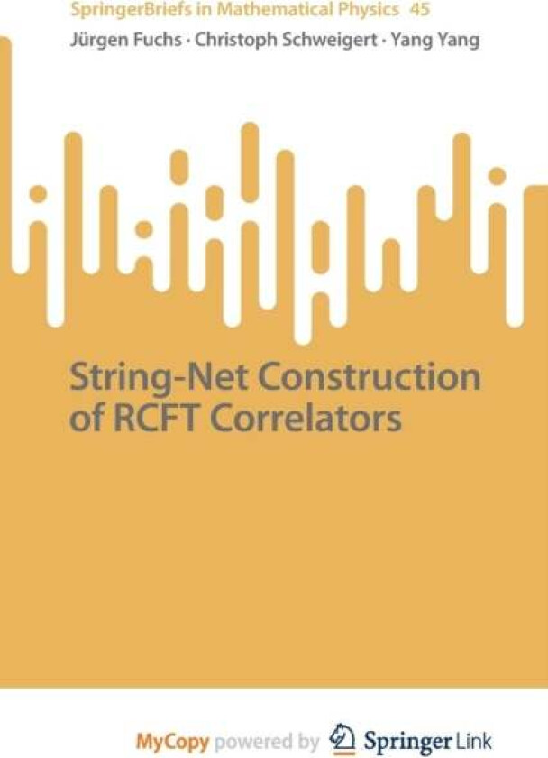 String-Net Construction Of Rcft Correlators Av Fuchs Jurgen Fuchs, Schweigert Christoph Schweigert, Yang Yang Yang