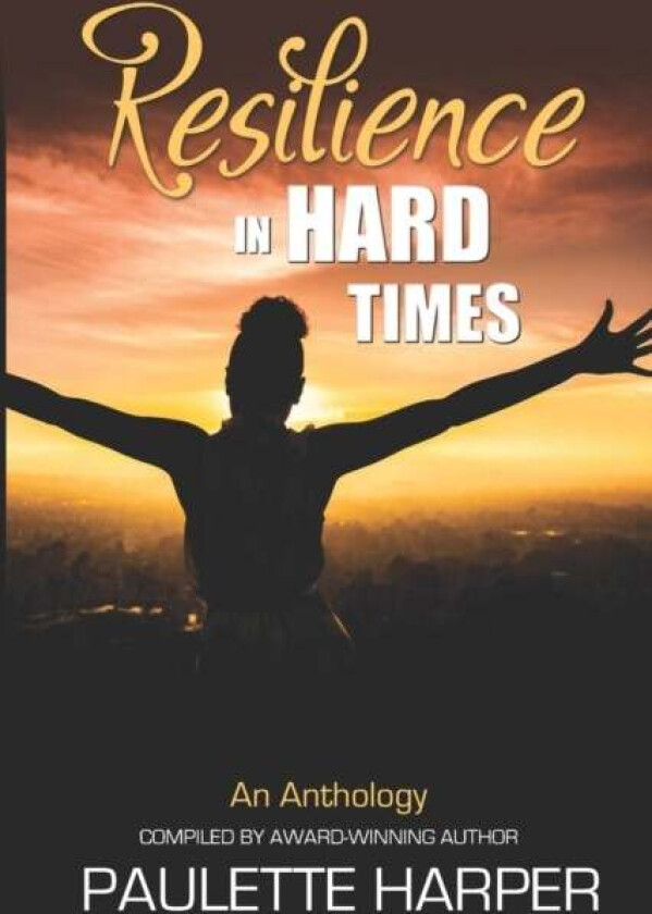 Resilience in Hard Times av Paulette Harper