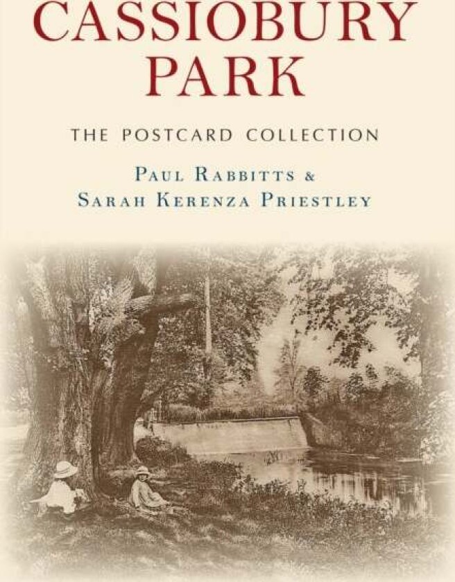 Cassiobury Park The Postcard Collection av Paul Rabbitts, Sarah Kerenza Priestley