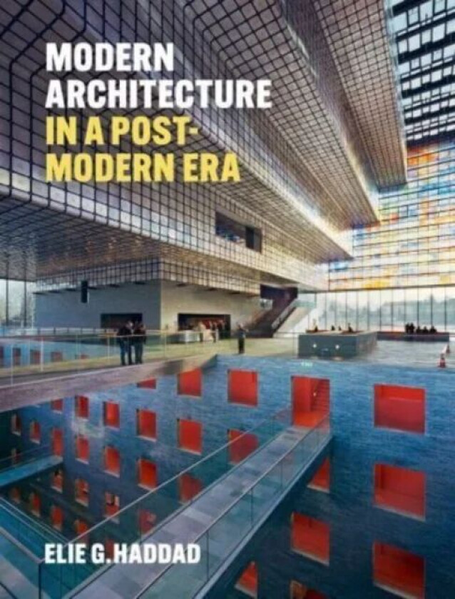 Modern Architecture in a Post-Modern Era av Elie G. Haddad