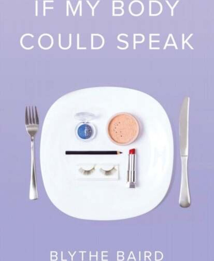 If My Body Could Speak av Blythe Baird