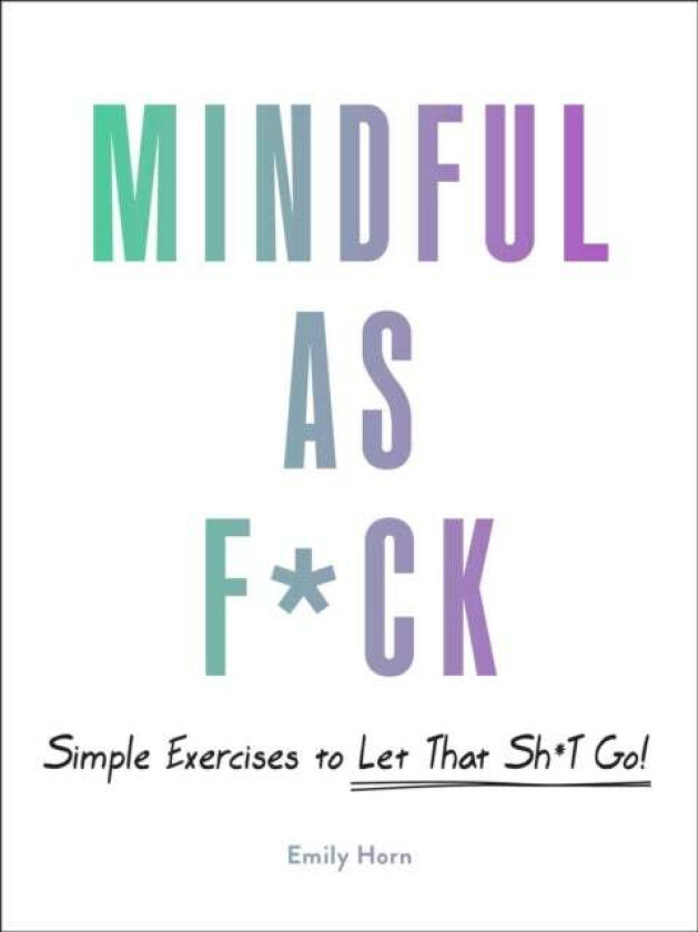 Mindful As F*ck av Emily Horn