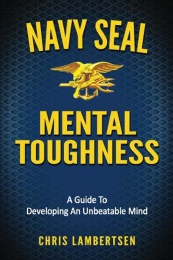 Navy SEAL Mental Toughness av Chris Lambertsen