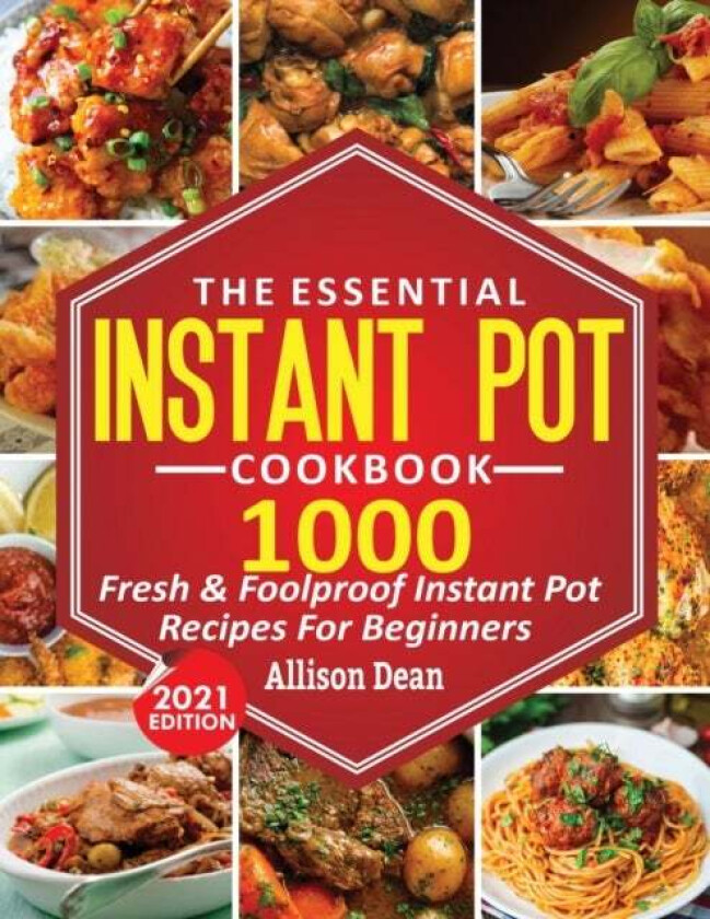 The Essential Instant Pot Cookbook av Allison Dean
