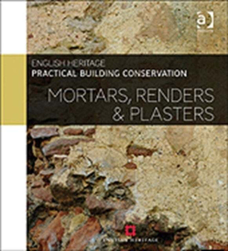 Practical Building Conservation: Mortars, Renders and Plasters av Historic (Historic England UK) England