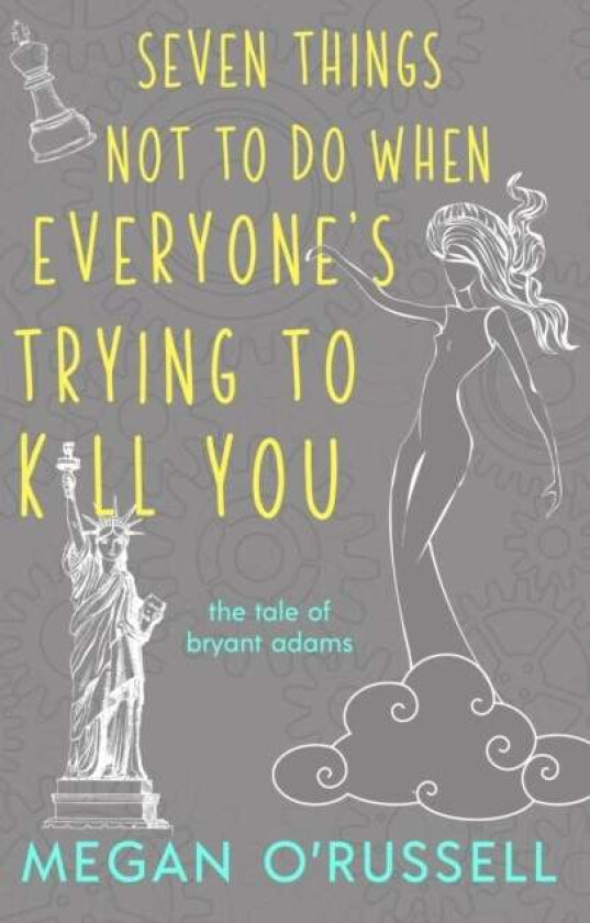 Seven Things Not to Do When Everyone's Trying to Kill You av Megan O'Russell