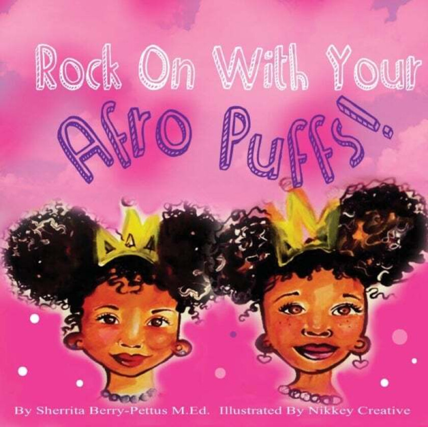 Rock On With Your Afro Puffs av Sherrita Berry-Pettus