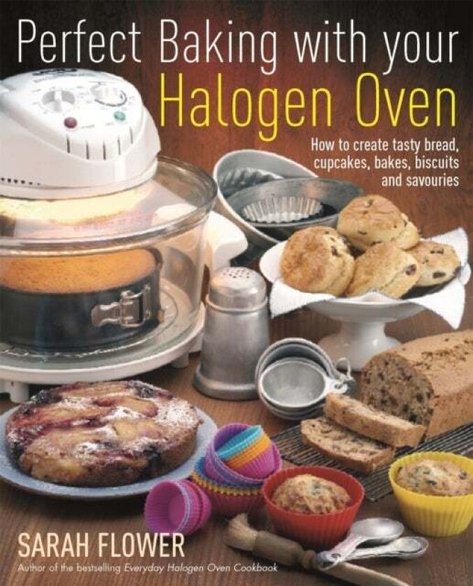 Perfect Baking With Your Halogen Oven av Sarah Flower