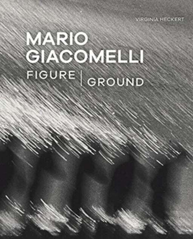Mario Giacomelli - Figure/Ground av Virginia Heckert