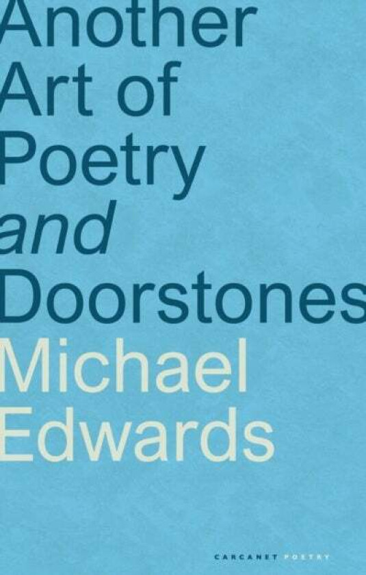 Another Art of Poetry and Doorstones av Michael Edwards