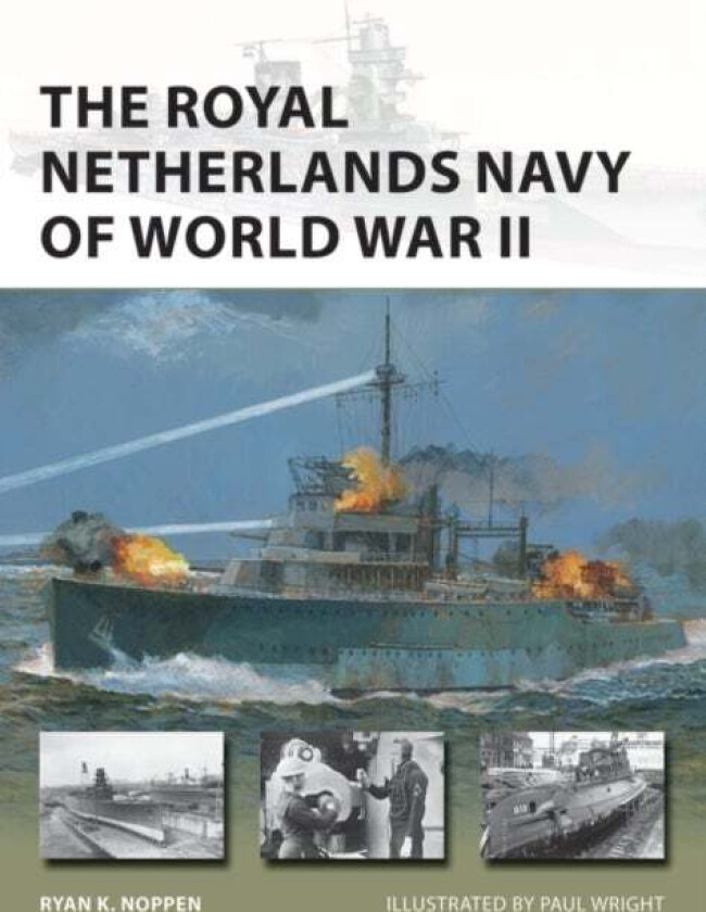 The Royal Netherlands Navy of World War II av Ryan K. Noppen