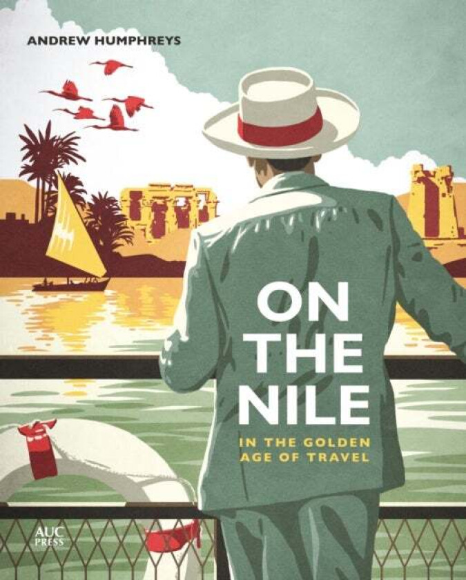 On the Nile in the Golden Age of Travel av Andrew Humphreys