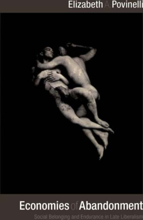Economies of Abandonment av Elizabeth A. Povinelli