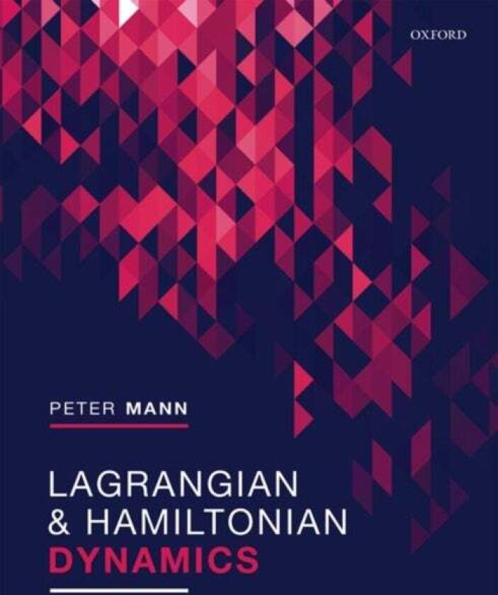 Lagrangian and Hamiltonian Dynamics av Peter (St Andrews University UK) Mann
