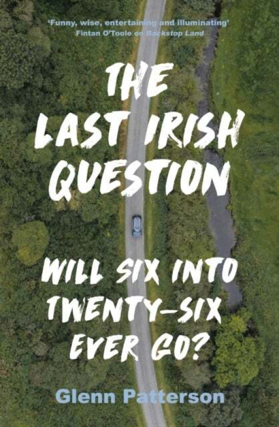 The Last Irish Question av Glenn Patterson