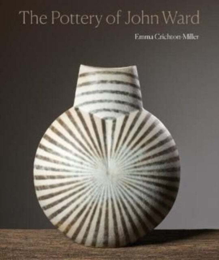 The Pottery of John Ward av Emma Crichton-Miller