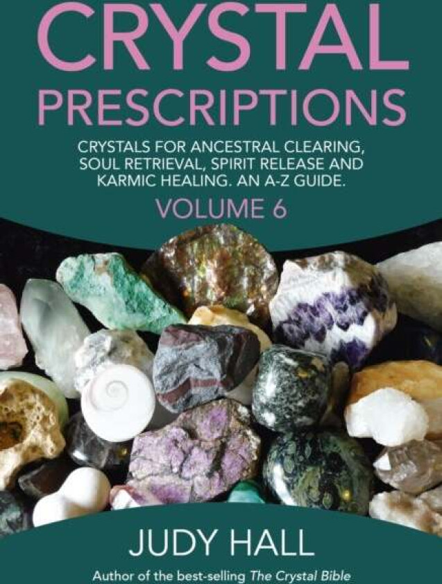 Crystal Prescriptions volume 6 ¿ Crystals for ancestral clearing, soul retrieval, spirit release and av Judy Hall