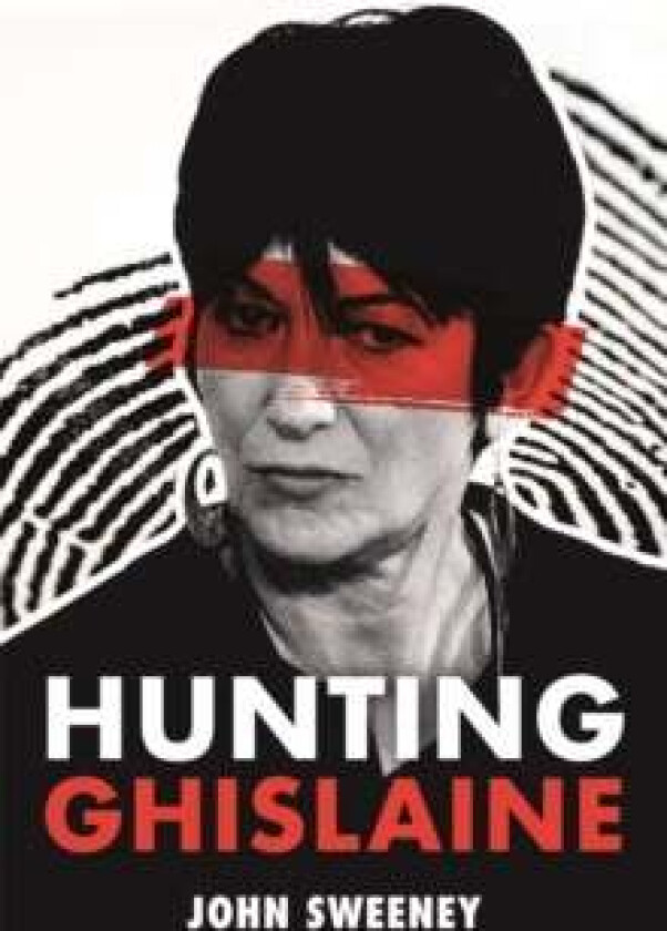 Hunting Ghislaine av John Sweeney