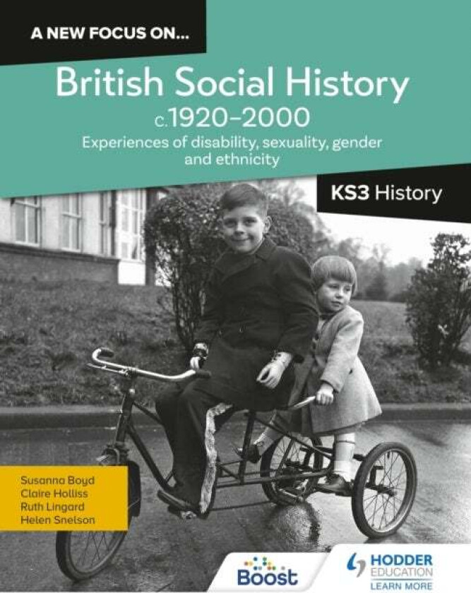 A new focus on...British Social History, c.1920¿2000 for KS3 History: Experiences of disability, sex av Helen Snelson, Ruth Lingard, Claire Holliss, S