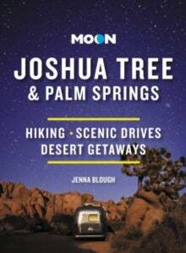 Moon Joshua Tree & Palm Springs (Third Edition) av Jenna Blough