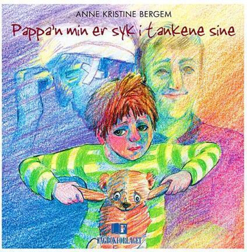 Pappa'n min er syk i tankene sine av Anne Kristine Bergem