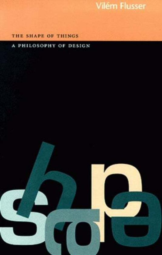 The Shape of Things av Vilem Flusser