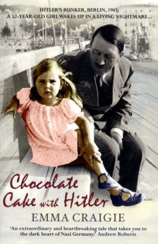 Chocolate Cake with Hitler: A Nazi Childhood av Emma Craigie