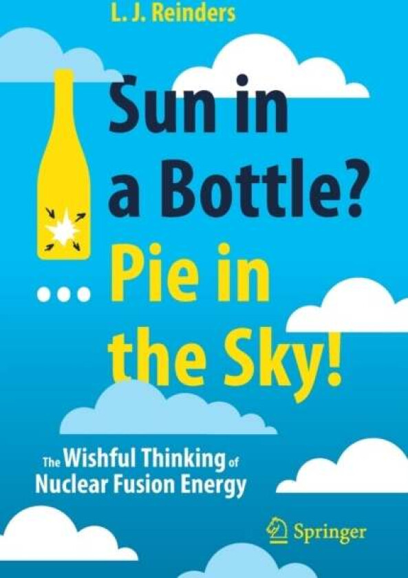 Sun in a Bottle?... Pie in the Sky! av L. J. Reinders