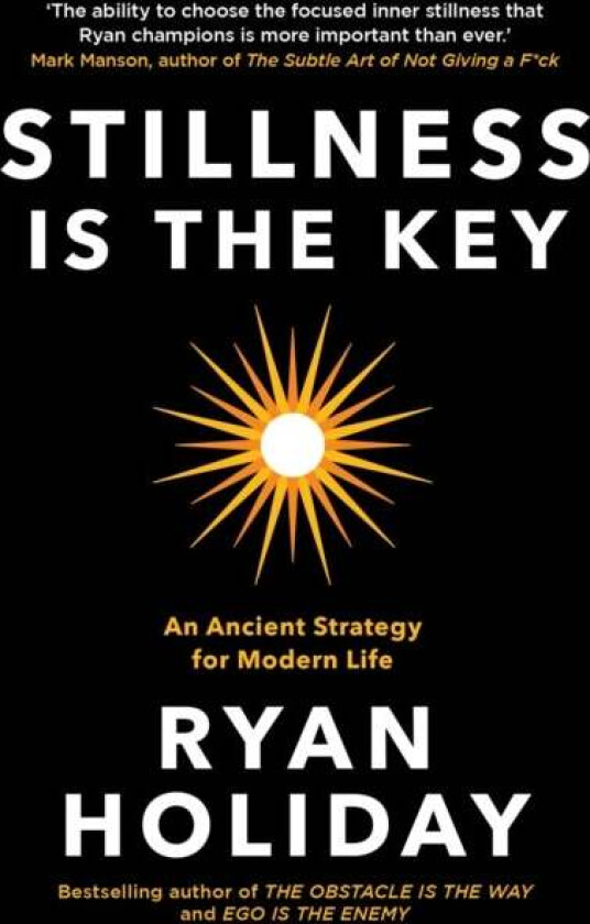 Stillness is the Key av Ryan Holiday