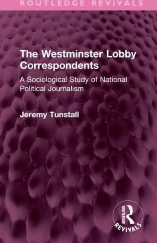 The Westminster Lobby Correspondents Av Jeremy Tunstall