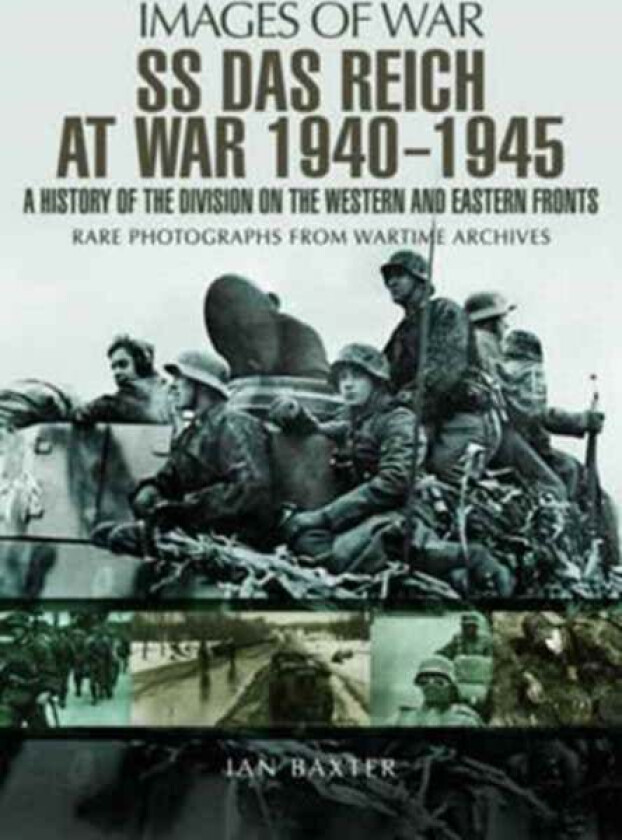 SS Das Reich At War 1939-1945: History of the Division av Ian Baxter