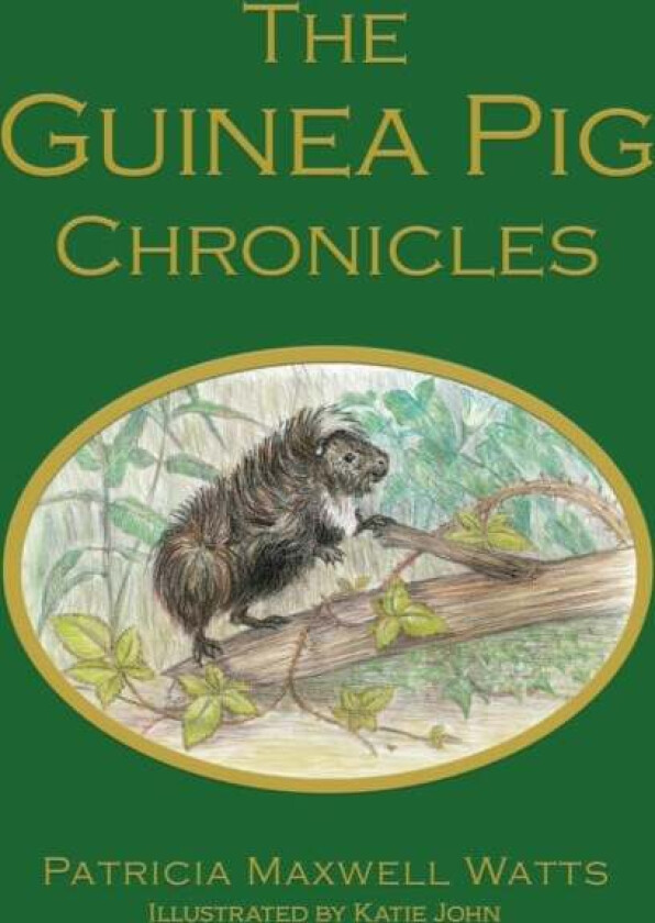 The Guinea Pig Chronicles av Patricia Maxwell Watts
