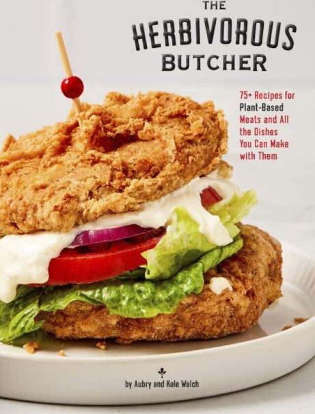 The Herbivorous Butcher Cookbook av Aubry Walch, Kale Walch