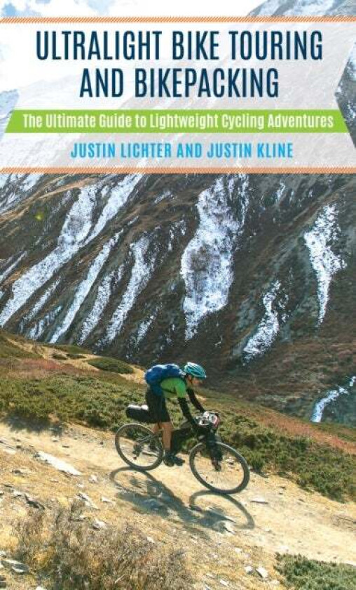 Ultralight Bike Touring and Bikepacking av Justin Lichter, Justin Kline
