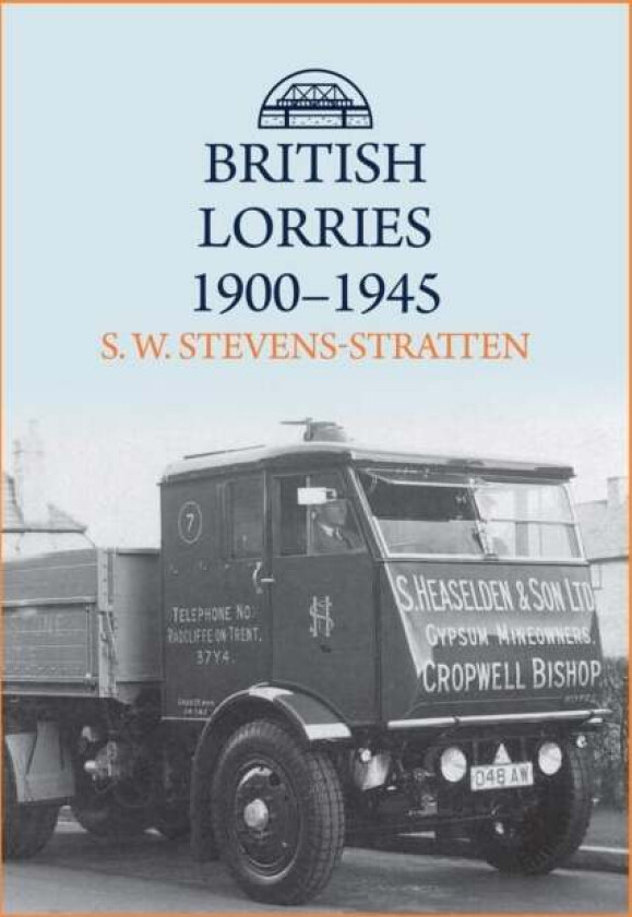 British Lorries 1900-1945 av S. W. Stevens-Stratten