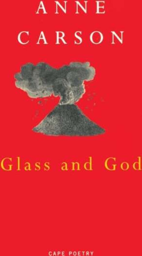 Glass, irony and God av Anne Carson