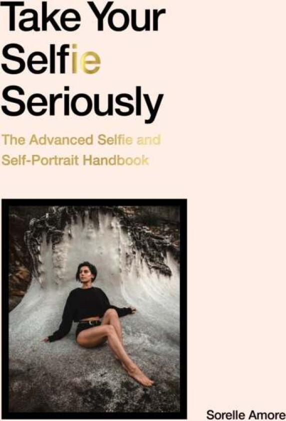 Take Your Selfie Seriously av Sorelle Amore