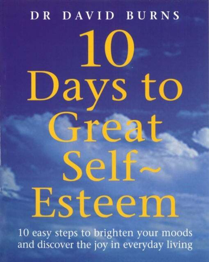 10 Days To Great Self Esteem av D Burns, D R Burns, Dr David Burns