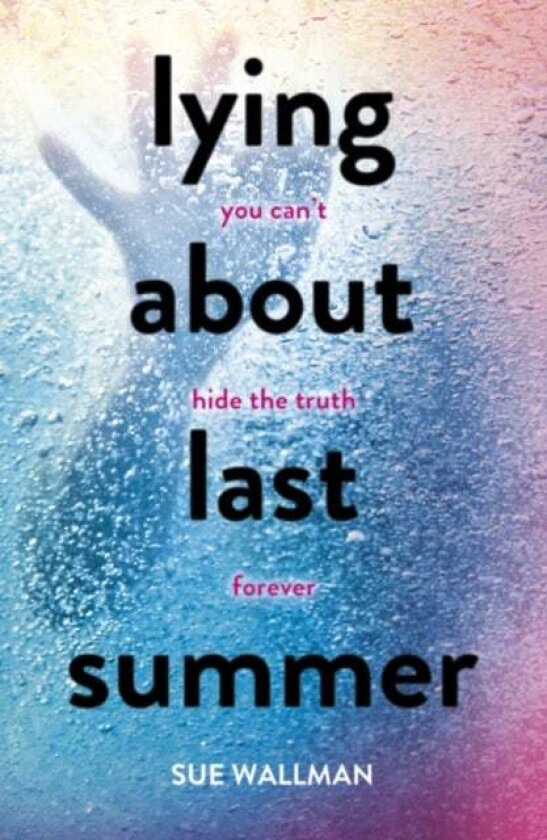 Lying About Last Summer av Sue Wallman