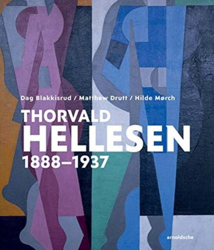 Thorvald Hellesen 1888-1937 av Dag Blakkisrud, Matthew Drutt, Hilde Morch