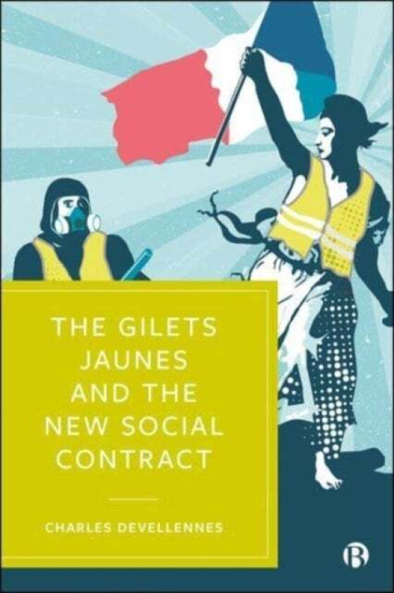 The Gilets Jaunes and the New Social Contract av Charles (University of Kent) Devellennes